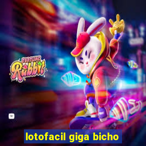 lotofacil giga bicho